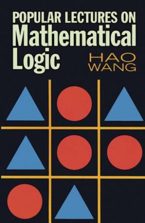 Popular Lectures on Mathematical Logic by HAO WANG