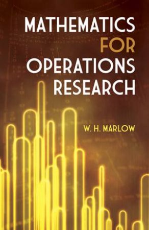 Mathematics for Operations Research by W. H. MARLOW