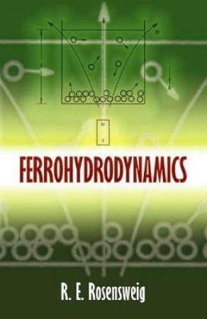 Ferrohydrodynamics by R. E. ROSENSWEIG