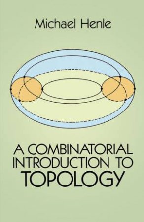 Combinatorial Introduction to Topology by MICHAEL HENLE