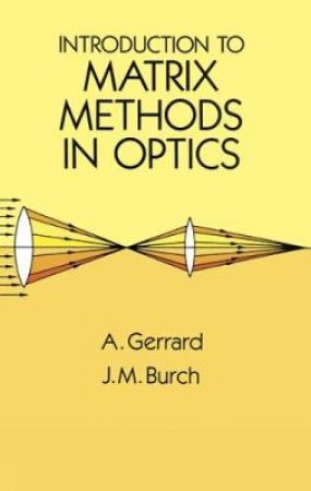 Introduction to Matrix Methods in Optics by A. GERRARD