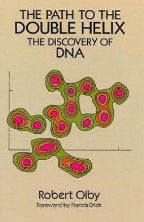 Path to the Double Helix by ROBERT OLBY