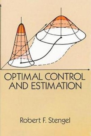 Optimal Control and Estimation by ROBERT F. STENGEL