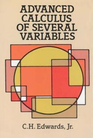 Advanced Calculus of Several Variables by C. H. EDWARDS