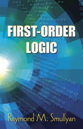 First-Order Logic by RAYMOND M. SMULLYAN