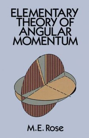 Elementary Theory of Angular Momentum by M.E. ROSE