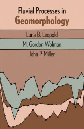 Fluvial Processes in Geomorphology by LUNA B. LEOPOLD