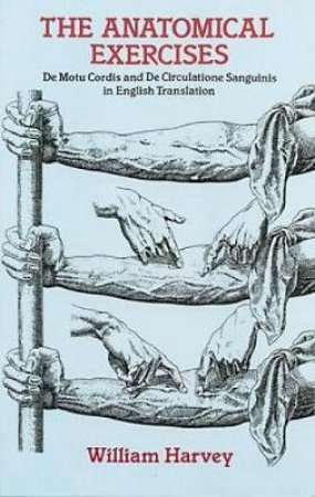 Anatomical Exercises by WILLIAM HARVEY