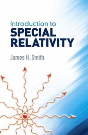 Introduction to Special Relativity by JAMES H. SMITH