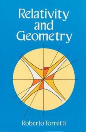 Relativity and Geometry by ROBERTO TORRETTI