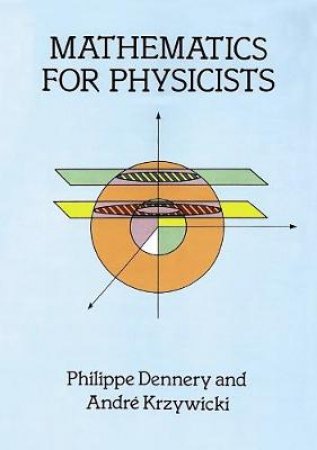 Mathematics for Physicists by PHILIPPE DENNERY