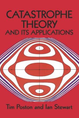 Catastrophe Theory and Its Applications by TIM POSTON