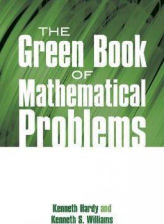 Green Book of Mathematical Problems by KENNETH HARDY