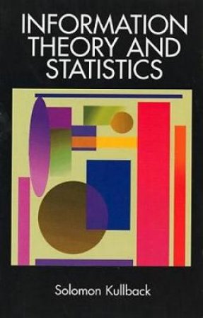 Information Theory and Statistics by SOLOMON KULLBACK