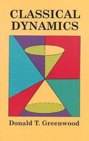 Classical Dynamics by DONALD T. GREENWOOD