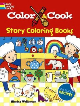 Color and Cook Story Coloring Book by MONICA WELLINGTON