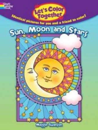 Let's Color Together -- Sun, Moon and Stars by MAGGIE SWANSON