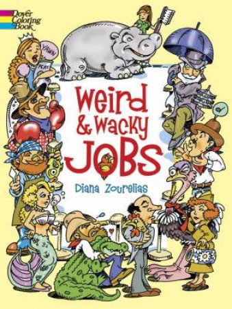 Weird and Wacky Jobs by DIANA ZOURELIAS