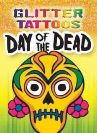 Glitter Tattoos Day of the Dead by GEORGE TOUFEXIS