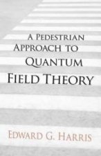 Pedestrian Approach to Quantum Field Theory