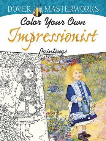Dover Masterworks: Color Your Own Impressionist Paintings by MARTY NOBLE
