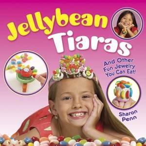 Jellybean Tiaras by SHARON PENN