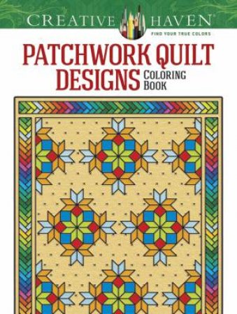 Creative Haven Patchwork Quilt Designs Coloring Book by CAROL SCHMIDT