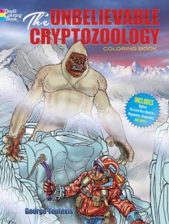 Unbelievable Cryptozoology Coloring Book by GEORGE TOUFEXIS