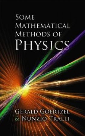 Some Mathematical Methods of Physics by GERALD GOERTZEL