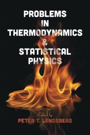 Problems in Thermodynamics and Statistical Physics by PETER T LANDSBERG