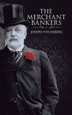 Merchant Bankers by JOSEPH WECHSBERG