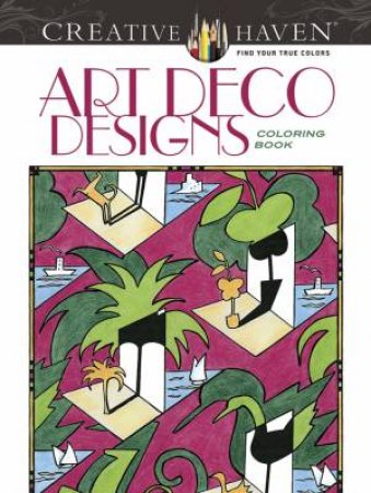 Creative Haven Art Deco Designs Coloring Book by CAROL SCHMIDT