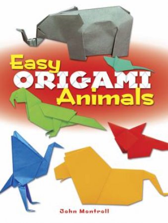 Easy Origami Animals by John Montroll