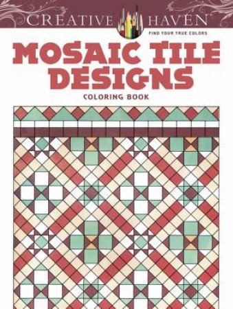 Creative Haven Mosaic Tile Designs Coloring Book by SUSAN JOHNSTON