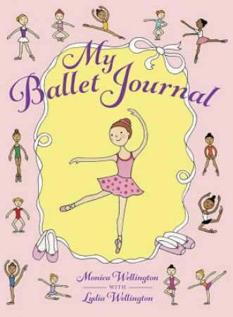 My Ballet Journal by MONICA WELLINGTON