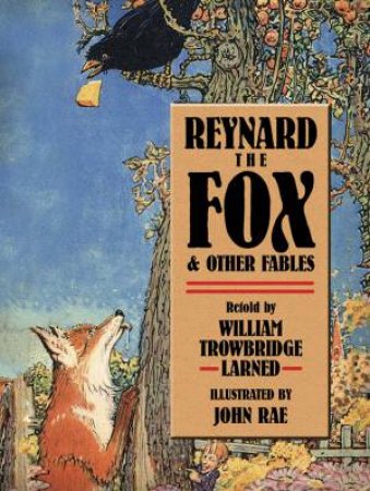 Reynard the Fox and Other Fables by JOHN RAE