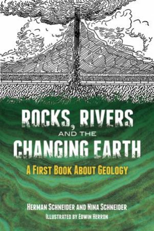 Rocks, Rivers and the Changing Earth by HERMAN SCHNEIDER