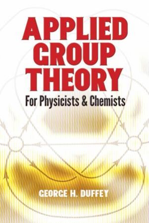 Applied Group Theory by GEORGE H DUFFEY