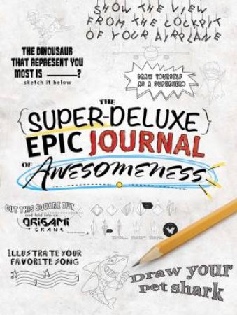 Super-Deluxe, Epic Journal of Awesomeness by HOURGLASS PRESS