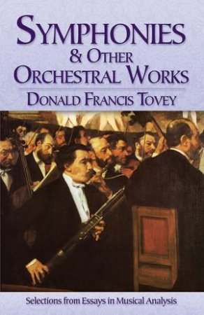 Symphonies and Other Orchestral Works by DONALD F TOVEY