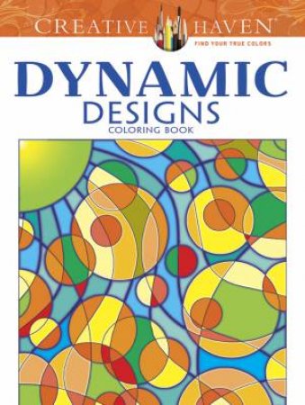 Creative Haven Dynamic Designs Coloring Book by JENNIFER LYNN BISHOP