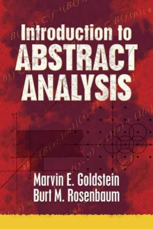 Introduction to Abstract Analysis by MARVIN E GOLDSTEIN