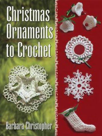 Christmas Ornaments to Crochet by BARBARA CHRISTOPHER