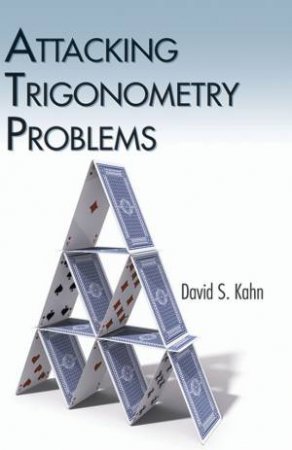 Attacking Trigonometry Problems by DAVID S KAHN