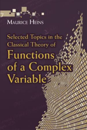 Selected Topics in the Classical Theory of Functions of a Complex Variable by MAURICE HEINS