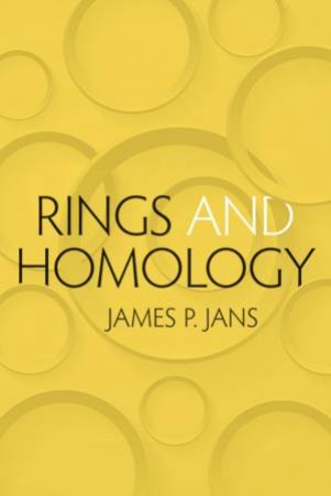 Rings and Homology by JAMES P JANS