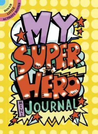 My Superhero Mini-Journal by DIANA ZOURELIAS