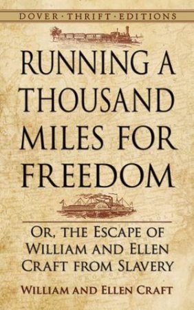 Running A Thousand Miles For Freedom by William Craft & Ellen Craft