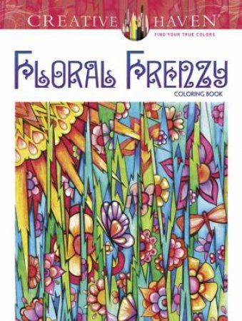 Creative Haven Floral Frenzy Coloring Book by MIRYAM ADATTO