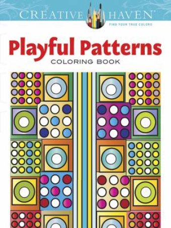 Creative Haven Playful Patterns Coloring Book by SUSAN BLOOMENSTEIN